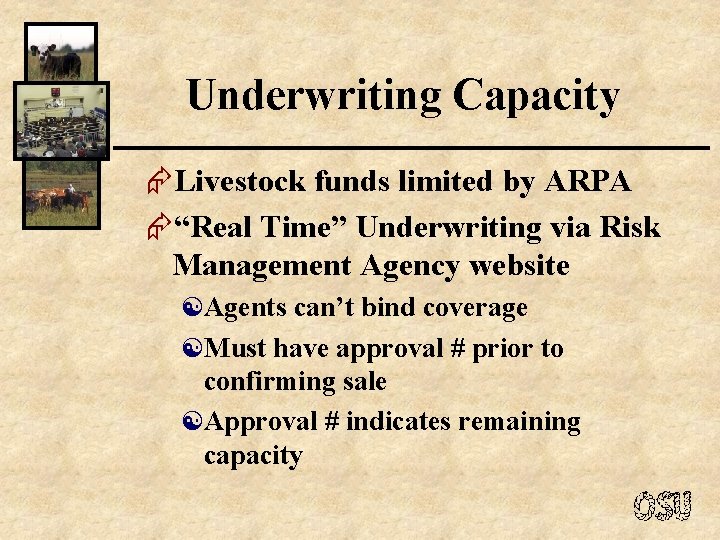 Underwriting Capacity ÆLivestock funds limited by ARPA Æ“Real Time” Underwriting via Risk Management Agency