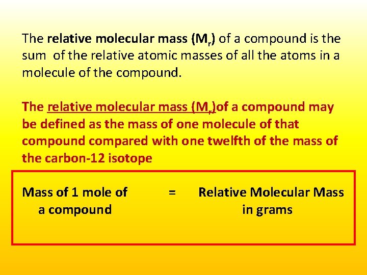 The relative molecular mass (Mr) of a compound is the sum of the relative
