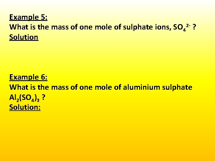 Example 5: What is the mass of one mole of sulphate ions, SO 42