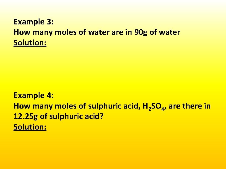 Example 3: How many moles of water are in 90 g of water Solution: