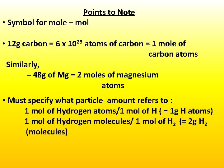 Points to Note • Symbol for mole – mol • 12 g carbon =