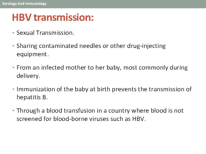 HBV transmission: • Sexual Transmission. • Sharing contaminated needles or other drug-injecting equipment. •