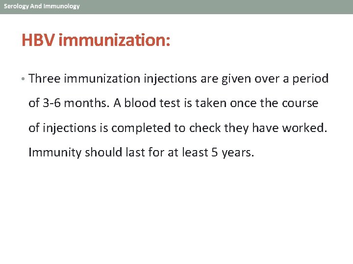 HBV immunization: • Three immunization injections are given over a period of 3 -6