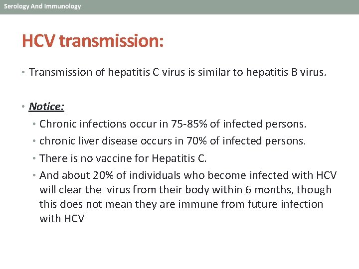 HCV transmission: • Transmission of hepatitis C virus is similar to hepatitis B virus.