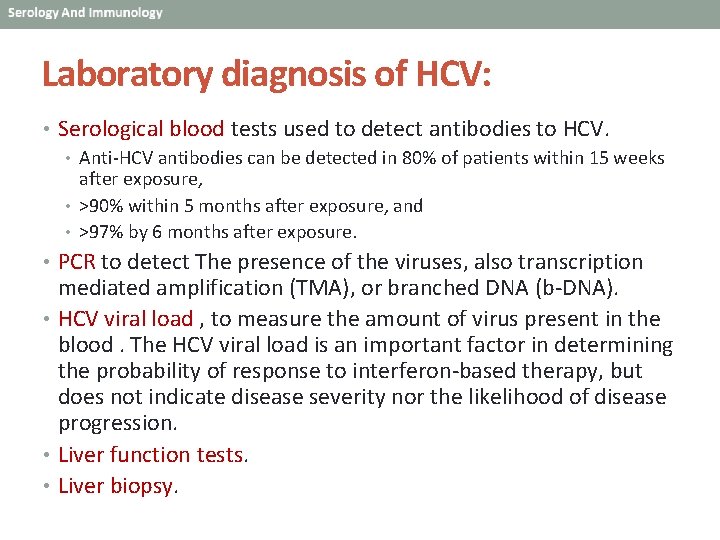 Laboratory diagnosis of HCV: • Serological blood tests used to detect antibodies to HCV.