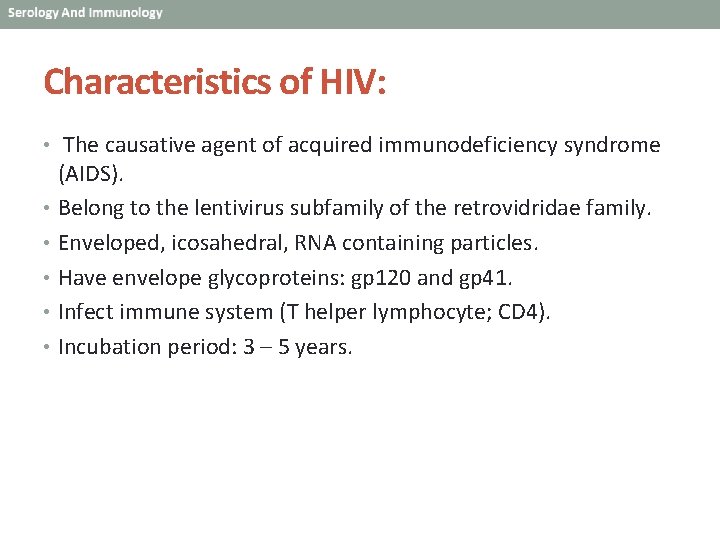 Characteristics of HIV: • The causative agent of acquired immunodeficiency syndrome (AIDS). • Belong