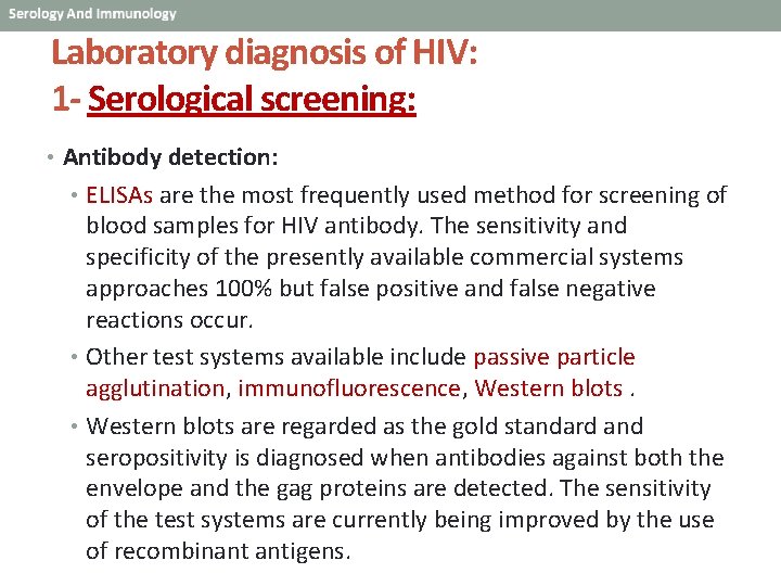 Laboratory diagnosis of HIV: 1 - Serological screening: • Antibody detection: • ELISAs are
