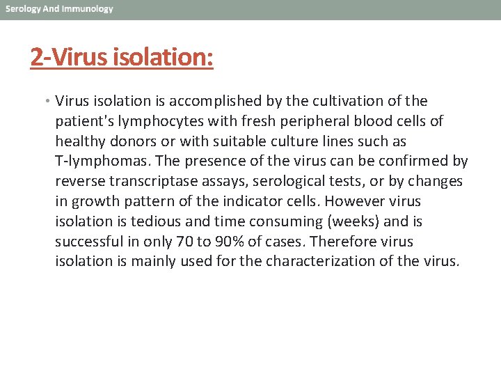 2 -Virus isolation: • Virus isolation is accomplished by the cultivation of the patient's