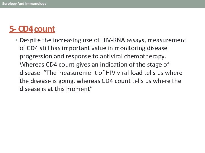 5 - CD 4 count • Despite the increasing use of HIV-RNA assays, measurement