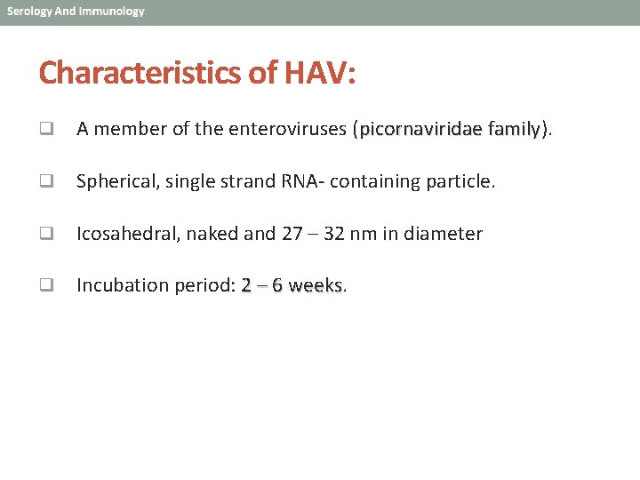 Characteristics of HAV: q A member of the enteroviruses (picornaviridae family). family q Spherical,