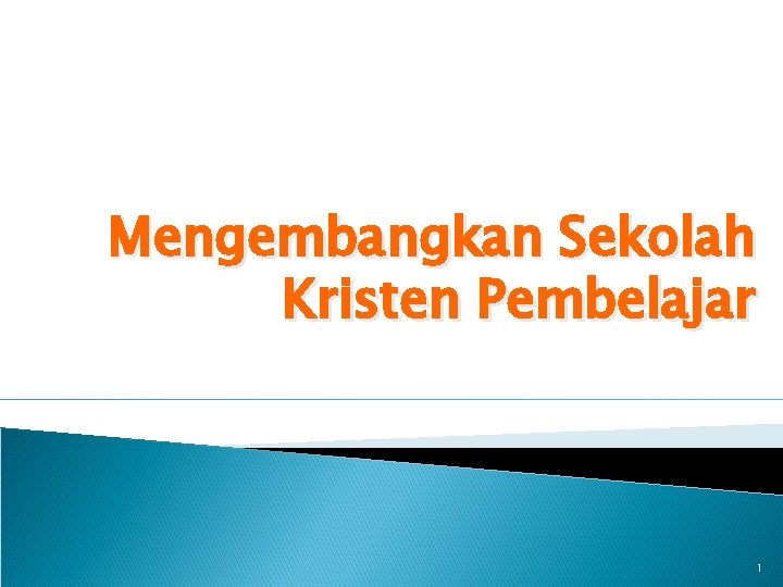 Mengembangkan Sekolah Kristen Pembelajar 1 