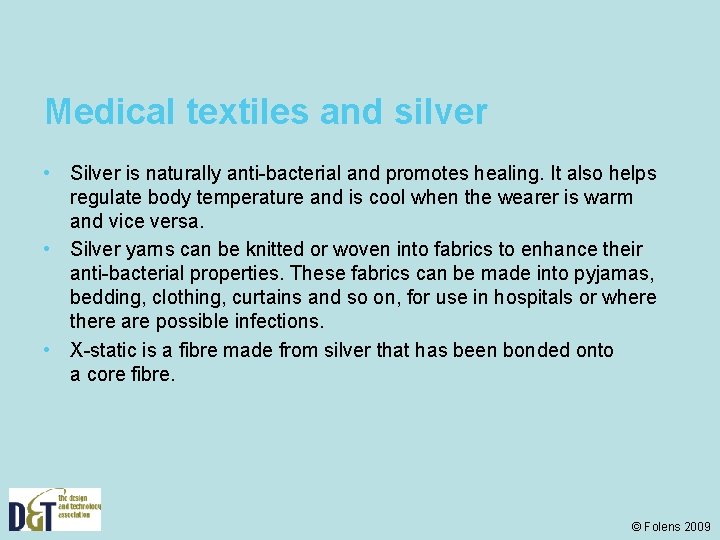 Medical textiles and silver • Silver is naturally anti-bacterial and promotes healing. It also