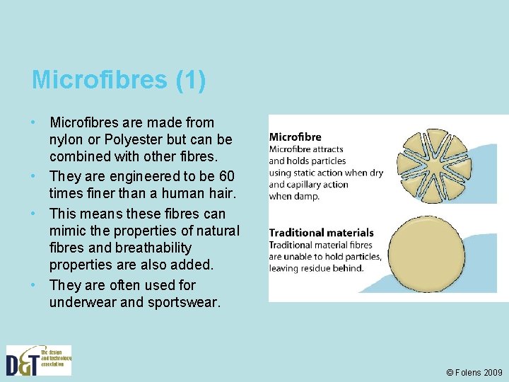 Microfibres (1) • Microfibres are made from nylon or Polyester but can be combined