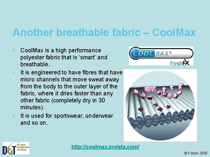 Another breathable fabric – Cool. Max • Cool. Max is a high performance polyester