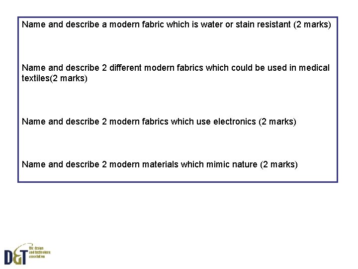 Name and describe a modern fabric which is water or stain resistant (2 marks)