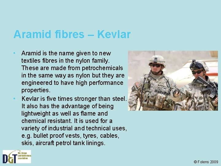 Aramid fibres – Kevlar • Aramid is the name given to new textiles fibres