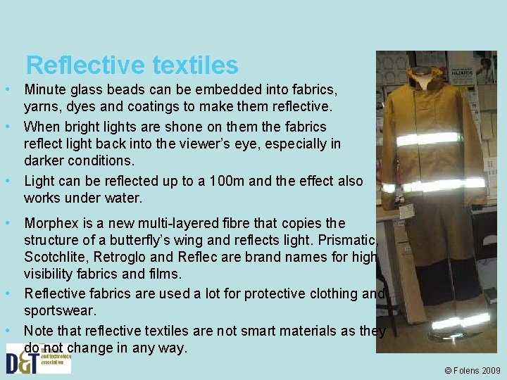 Reflective textiles • Minute glass beads can be embedded into fabrics, yarns, dyes and