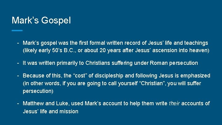 Mark’s Gospel - Mark’s gospel was the first formal written record of Jesus’ life