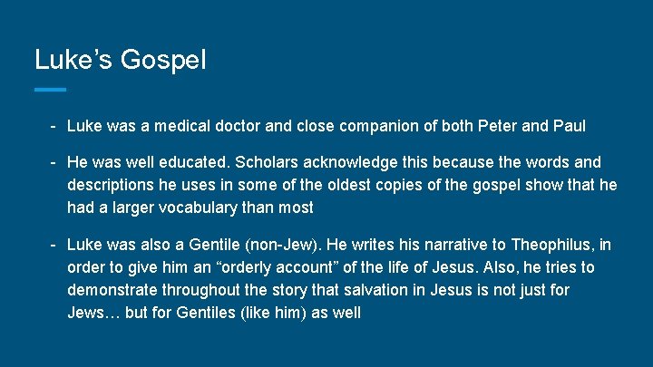 Luke’s Gospel - Luke was a medical doctor and close companion of both Peter