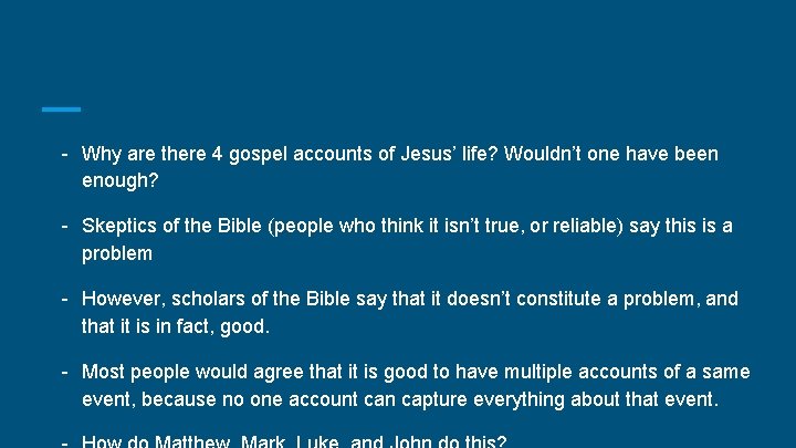 - Why are there 4 gospel accounts of Jesus’ life? Wouldn’t one have been