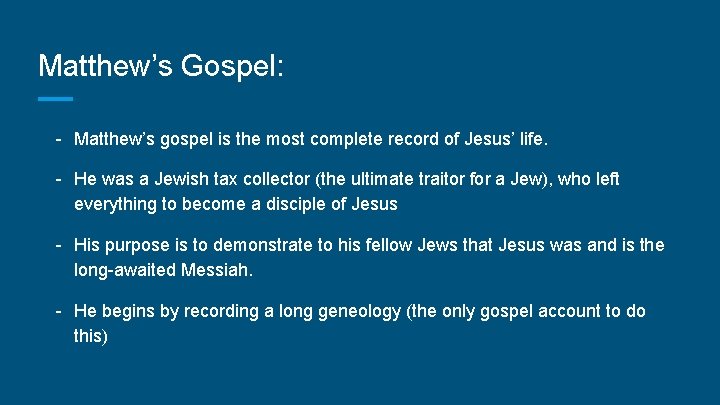 Matthew’s Gospel: - Matthew’s gospel is the most complete record of Jesus’ life. -