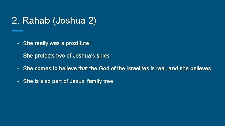 2. Rahab (Joshua 2) - She really was a prostitute! - She protects two