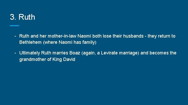 3. Ruth - Ruth and her mother-in-law Naomi both lose their husbands - they