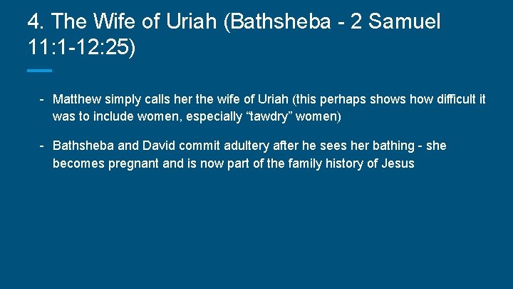 4. The Wife of Uriah (Bathsheba - 2 Samuel 11: 1 -12: 25) -
