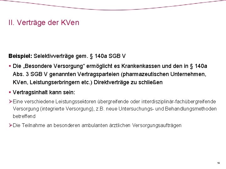 II. Verträge der KVen Beispiel: Selektivverträge gem. § 140 a SGB V § Die