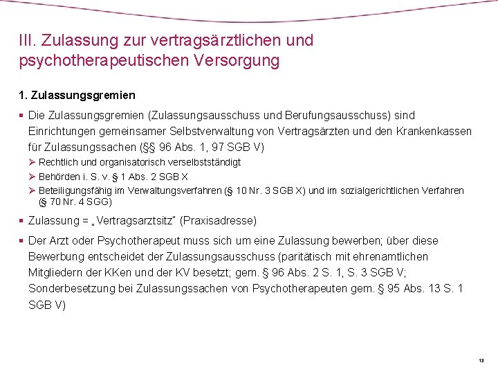 III. Zulassung zur vertragsärztlichen und psychotherapeutischen Versorgung 1. Zulassungsgremien § Die Zulassungsgremien (Zulassungsausschuss und