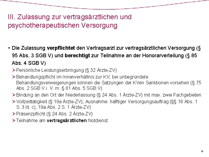 III. Zulassung zur vertragsärztlichen und psychotherapeutischen Versorgung § Die Zulassung verpflichtet den Vertragsarzt zur