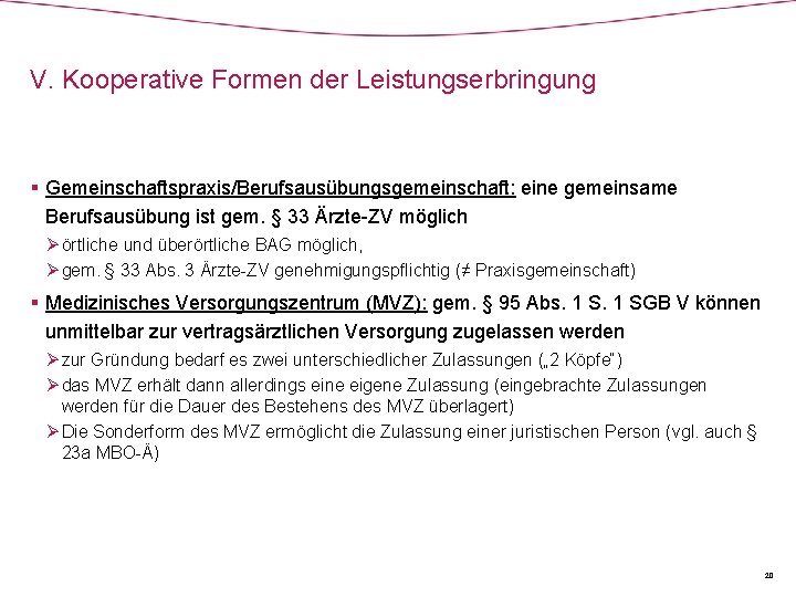 V. Kooperative Formen der Leistungserbringung § Gemeinschaftspraxis/Berufsausübungsgemeinschaft: eine gemeinsame Berufsausübung ist gem. § 33