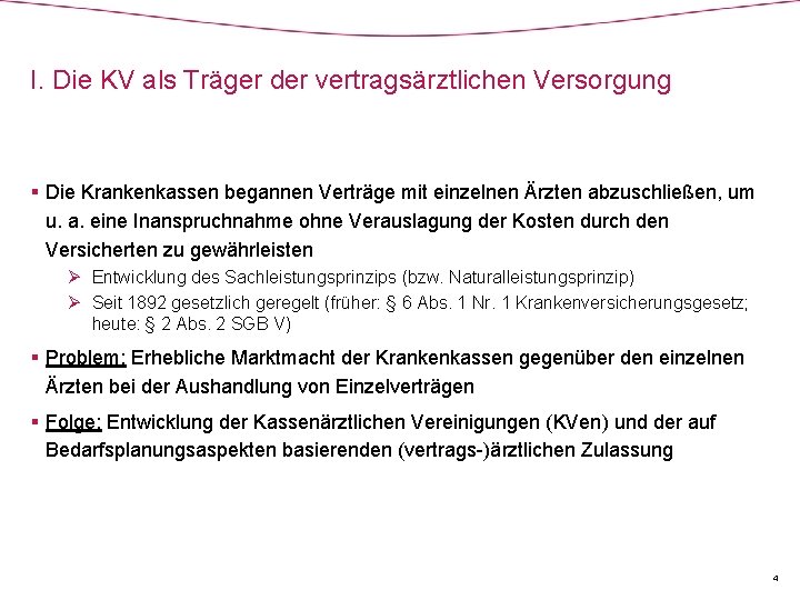 I. Die KV als Träger der vertragsärztlichen Versorgung § Die Krankenkassen begannen Verträge mit