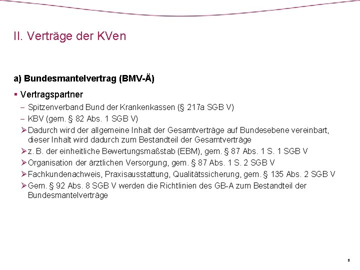 II. Verträge der KVen a) Bundesmantelvertrag (BMV-Ä) § Vertragspartner - Spitzenverband Bund der Krankenkassen