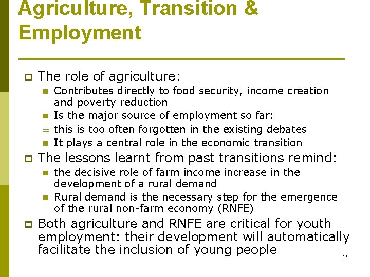 Agriculture, Transition & Employment p The role of agriculture: n n Þ n p