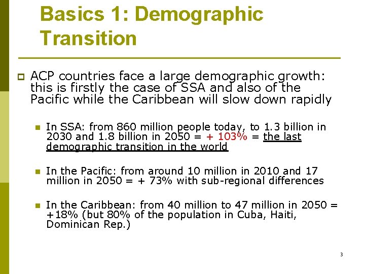 Basics 1: Demographic Transition p ACP countries face a large demographic growth: this is