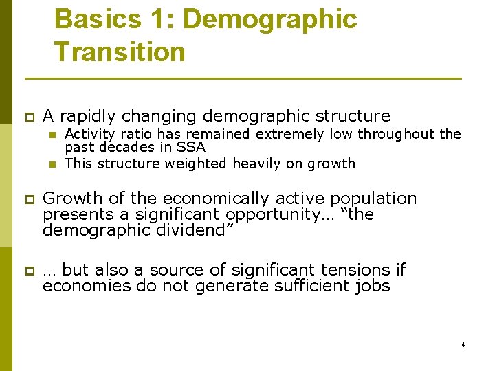 Basics 1: Demographic Transition p A rapidly changing demographic structure n n Activity ratio