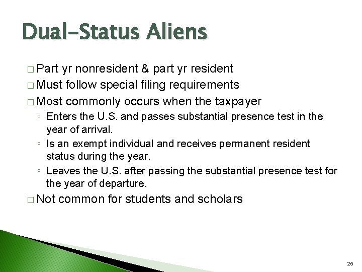 Dual-Status Aliens � Part yr nonresident & part yr resident � Must follow special