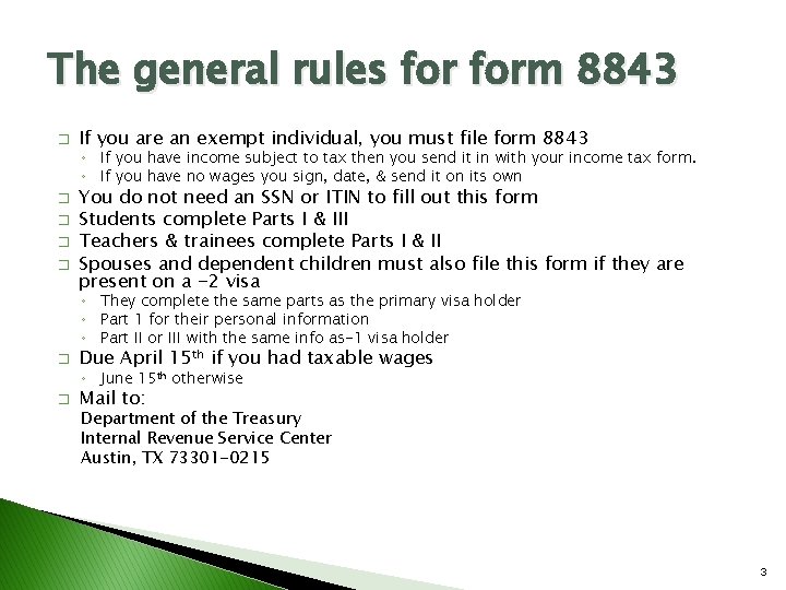 The general rules form 8843 � If you are an exempt individual, you must