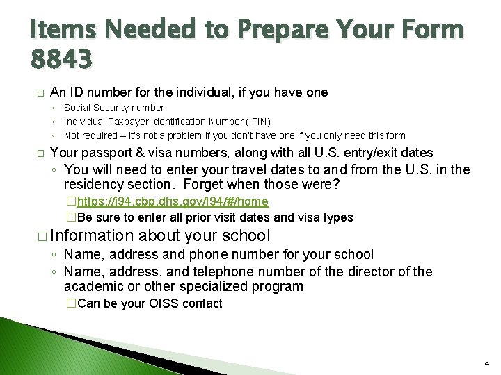 Items Needed to Prepare Your Form 8843 � An ID number for the individual,