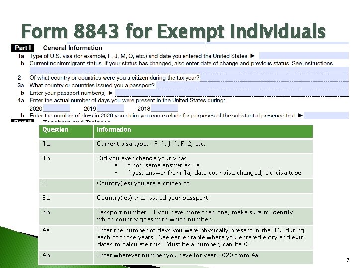 Form 8843 for Exempt Individuals Question Information 1 a Current visa type: F-1, J-1,