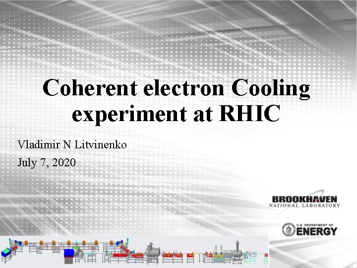 Coherent electron Cooling experiment at RHIC Vladimir N Litvinenko July 7, 2020 