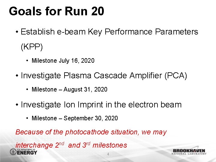 Goals for Run 20 • Establish e-beam Key Performance Parameters (KPP) • Milestone July