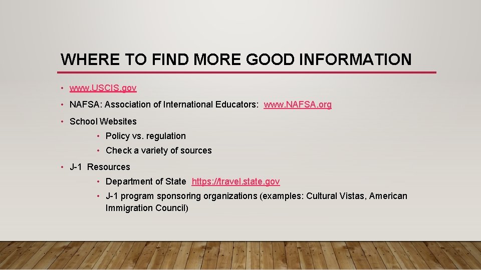 WHERE TO FIND MORE GOOD INFORMATION • www. USCIS. gov • NAFSA: Association of