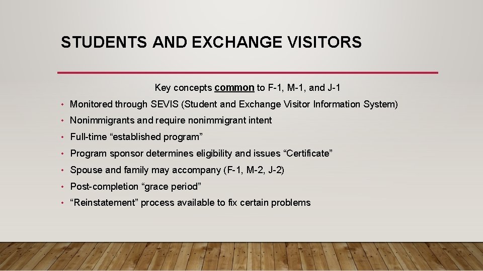 STUDENTS AND EXCHANGE VISITORS Key concepts common to F-1, M-1, and J-1 • Monitored