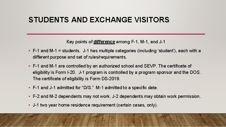 STUDENTS AND EXCHANGE VISITORS Key points of difference among F-1, M-1, and J-1 •