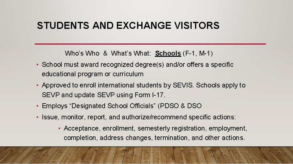 STUDENTS AND EXCHANGE VISITORS Who’s Who & What’s What: Schools (F-1, M-1) • School