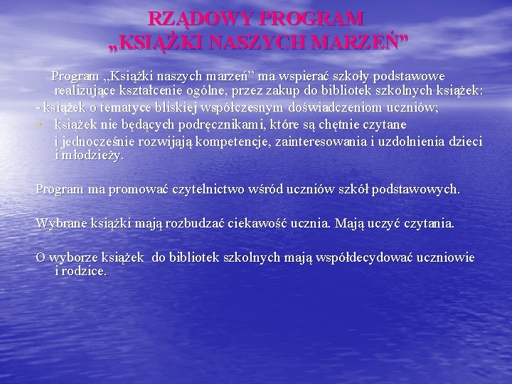 RZĄDOWY PROGRAM „KSIĄŻKI NASZYCH MARZEŃ” Program „Książki naszych marzeń” ma wspierać szkoły podstawowe realizujące