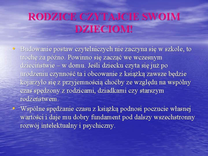 RODZICE CZYTAJCIE SWOIM DZIECIOM! • Budowanie postaw czytelniczych nie zaczyna się w szkole, to