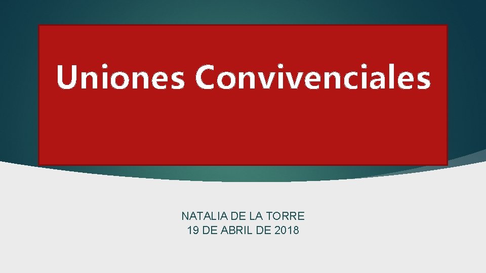 Uniones Convivenciales NATALIA DE LA TORRE 19 DE ABRIL DE 2018 
